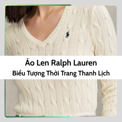 Áo Len Ralph Lauren – Biểu Tượng Thời Trang Thanh Lịch